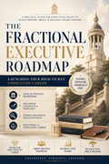 The Fractional Executive Roadmap: Launching Your High-Ticket Consulting Career