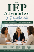 The IEP Advocate’s Playbook: Navigating Special Education Meetings